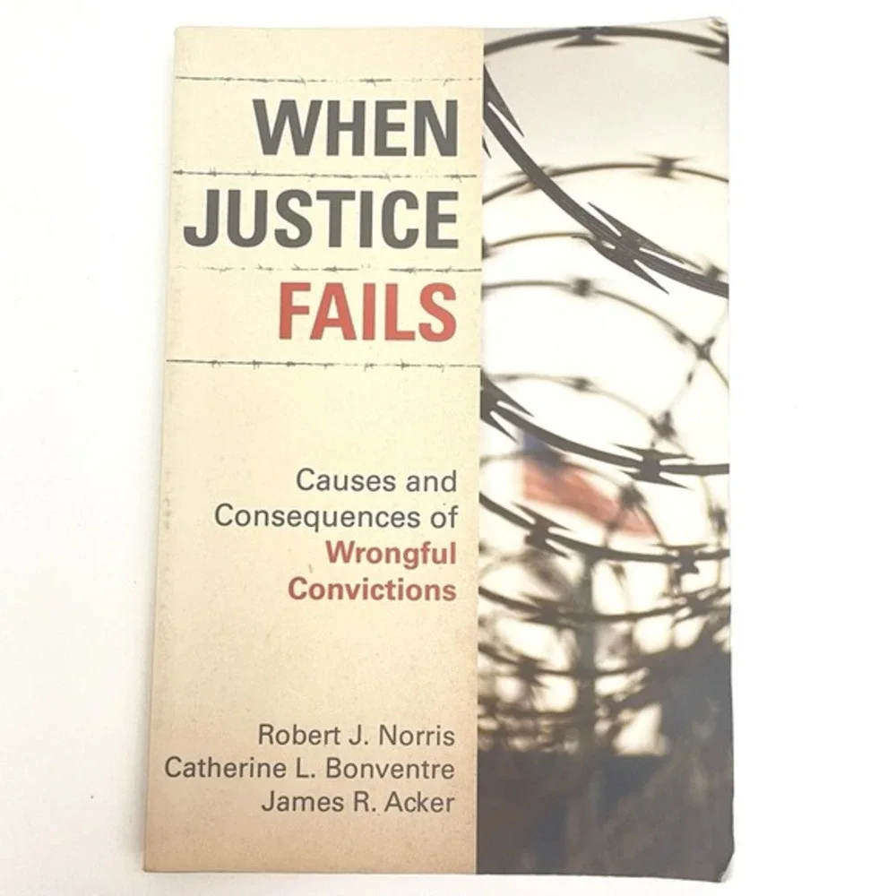 When Justice Fails: Causes and Consequences of Wrongful Convictions‎ Book